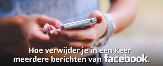 Hoe verwijder je in één keer meerdere berichten van Facebook?